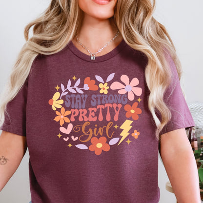 Stay Strong Pretty Girl T-Shirt