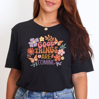 Good Things are Coming T-Shirt