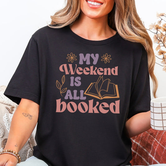 My Weekend is All Booked Bookish T-Shirt