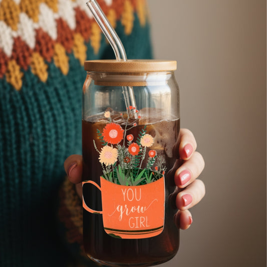 You Grow Girl 16 oz. or 20 oz. Glass Can Cup